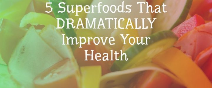 5 Superfoods That DRAMATICALLY Improve Your Health Without Breaking The Bank